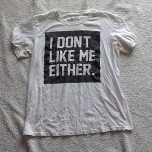 I dont like me either tee